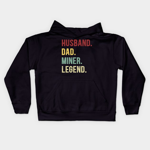 Miner Funny Vintage Retro Shirt Husband Dad Miner Legend Kids Hoodie by Foatui